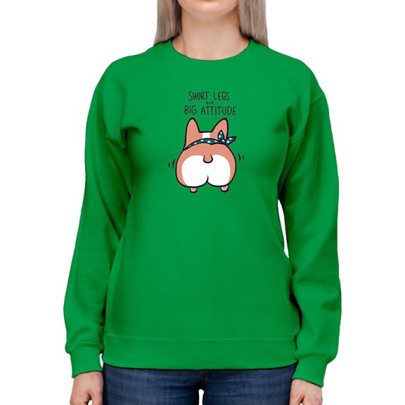 Corgi Short Legs Big Attitude Sweatshirt Women -Image by Shutterstock, Female Large