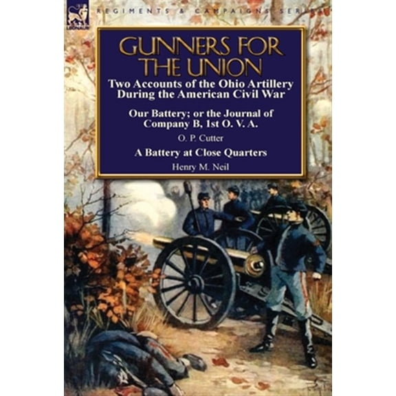 Pre-Owned Gunners for the Union: Two Accounts of the Ohio Artillery During the American Civil War, (Hardcover)