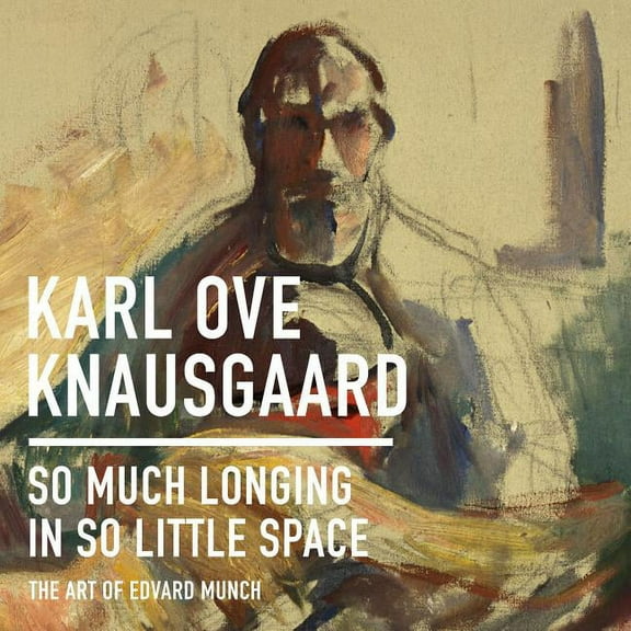So Much Longing in So Little Space: The Art of Edvard Munch (Audiobook)