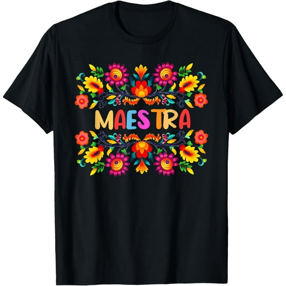 Maestra Cinco De Mayo Spanish Mexican Teacher T-ShirtMen and women, Black T-shirt, size: Extra large