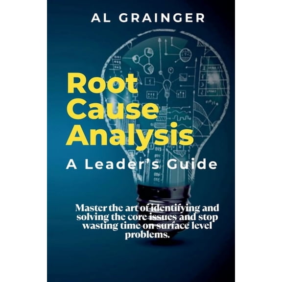 Root Cause Analysis - A Leader's Guide, (Paperback)