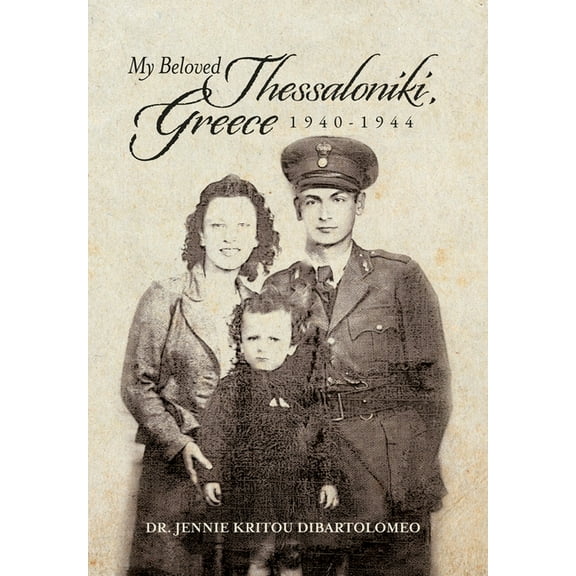 My Beloved Thessaloniki, Greece: 1940-1944, (Hardcover)