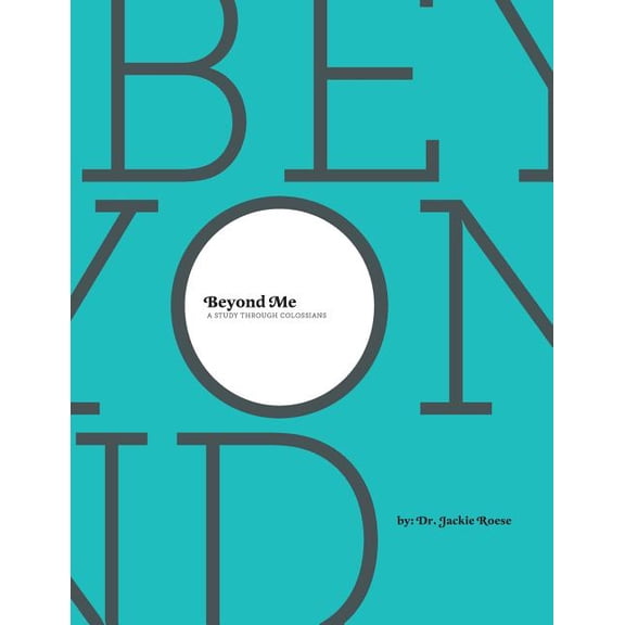 Beyond Me: A Study through Colossians (Paperback)