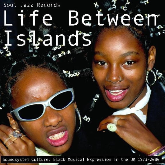 Soul Jazz Records Presents - Life Between Islands - Soundsystem Culture: Black - Music & Performance - CD