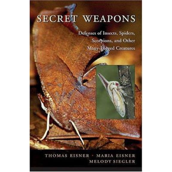Pre-Owned Secret Weapons: Defenses of Insects, Spiders, Scorpions, and Other Many-Legged Creatures (Hardcover) 0674018826 9780674018822