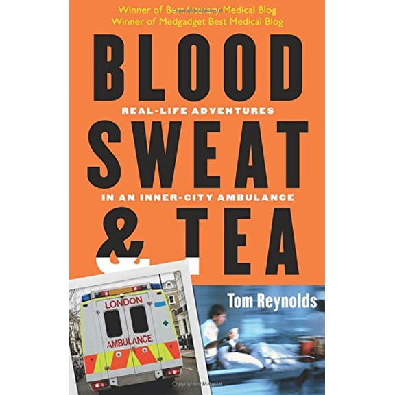 Pre-Owned Blood, Sweat, and Tea: Real-Life Adventures in an Inner-City Ambulance Paperback