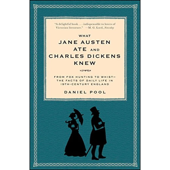 Pre-Owned What Jane Austen Ate and Charles Dickens Knew: From Fox Hunting to Whist-the Facts of Daily Life in Nineteenth-Century England (Paperback) 0671882368
