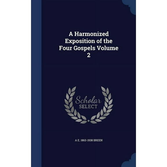 A Harmonized Exposition of the Four Gospels Volume 2 (Hardcover)