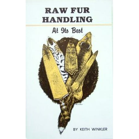 Raw Fur Handling at Its Best by Keith Winkler (book), covers the proper ways of skinning furs to get extra length out of them By (Best Way To Get Phlegm Out Of Chest)