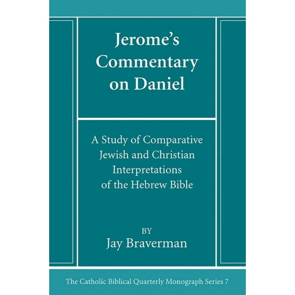 Catholic Biblical Quarterly Monograph Jerome's Commentary on Daniel, Book 7, (Hardcover)