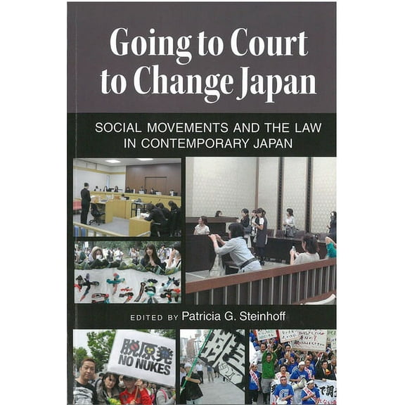 Michigan Monograph Japanese Studies Going to Court to Change Japan: Social Movements and the Law in Contemporary Japan Volume 77, Book 77, (Paperback)