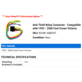 thumbnail image 2 of Anti-Theft Relay Connector - Compatible with 1993 - 2006 Ford Crown Victoria 1994 1995 1996 1997 1998 1999 2000 2001 2002 2003 2004 2005, 2 of 2