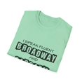 thumbnail image 4 of Funny Saying I Speak Broadway And Sarcasm Men Women School Unisex Softstyle T-Shirt, 4 of 4