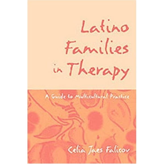 Pre-Owned Latino Families in Therapy: A Guide to Multicultural Practice (Hardcover) 1572303646 9781572303645