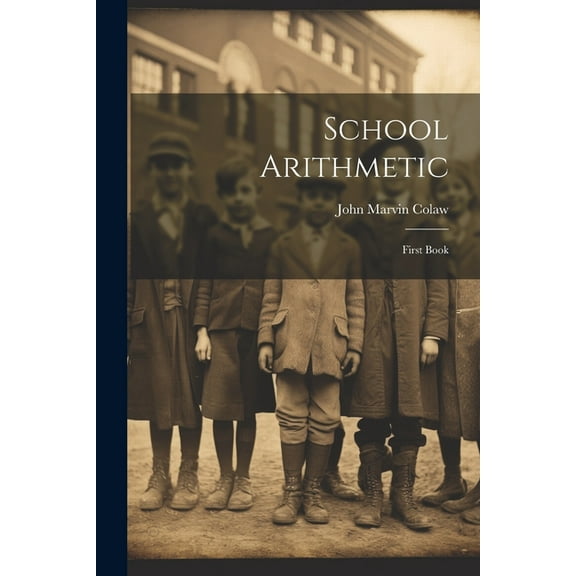 School Arithmetic: First Book, (Paperback)