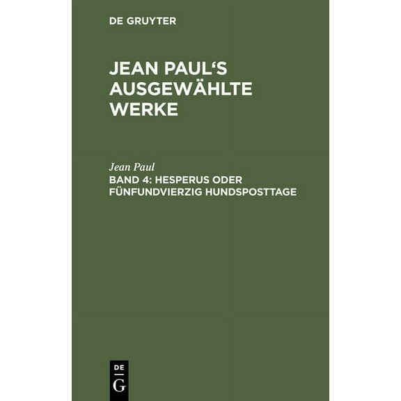 Jean Paul's Ausgewählte Werke Jean Paul's ausgewählte Werke, Band 4, Hesperus oder fünfundvierzig Hundsposttage, (Hardcover)