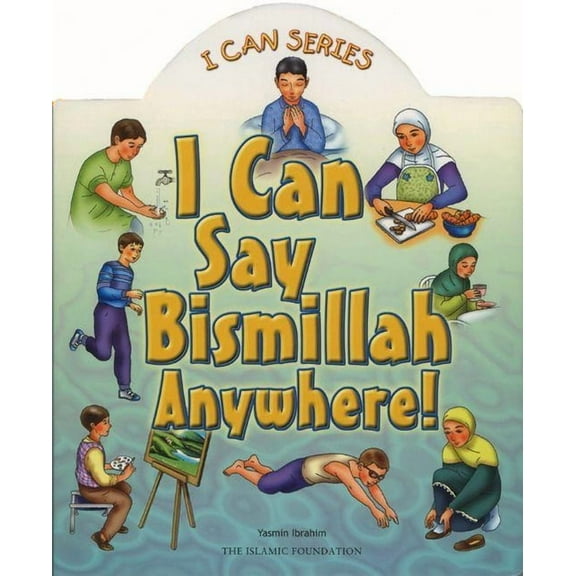 I Can Say Bismillah Anywhere (Board Book)