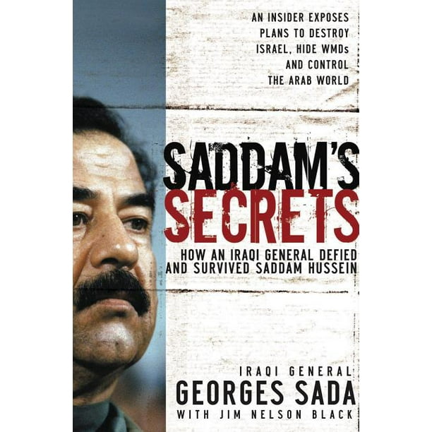 Saddam S Secrets How An Iraqi General Defied And Survived Saddam Hussein Paperback Walmart Com