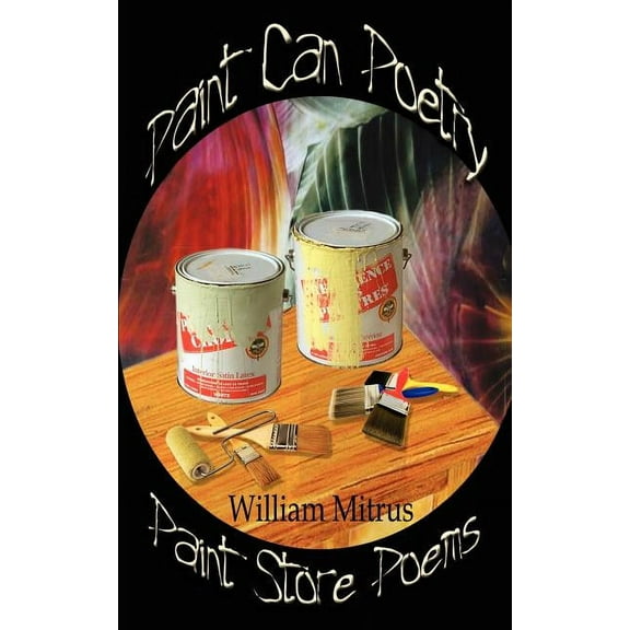 Paint Can Poetry: Paint Store Poems (Paperback)