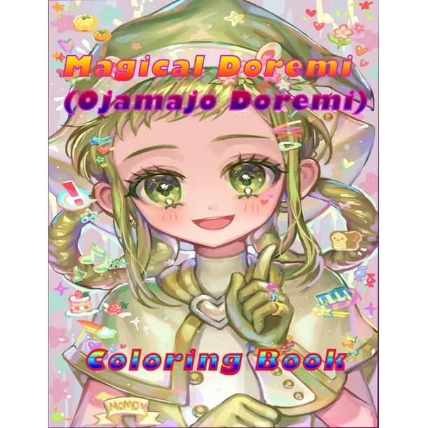 Magical Doremi (Ojamajo Doremi) Coloring Book: New Funny and High-Quality coloring pages of Anime For Kids And Girls With Blank Paper for Drawing and Doodling let enjoy with Japanese magical anime. (P - Magical Doremi (Ojamajo Doremi) Coloring Book: New Funny and High-Quality coloring pages of Anime For Kids And Girls With Blank Paper for Drawing and Doodling let enjoy with Japanese magical anime. (P -