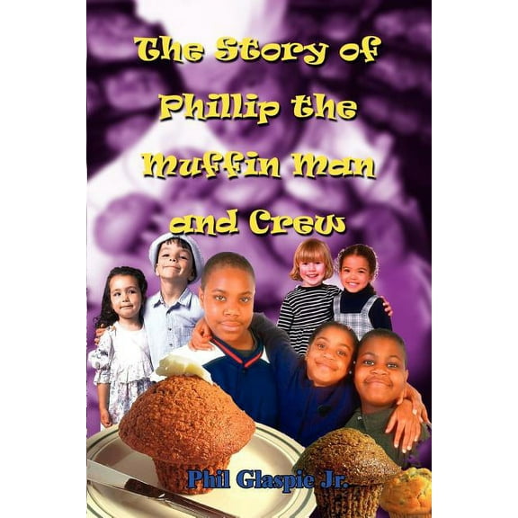 The Story of Phillip the Muffin Man and Crew, (Paperback)