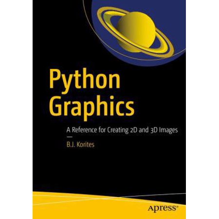 Pre-Owned Python Graphics: A Reference for Creating 2D and 3D Images (Paperback) 1484233778 9781484233771