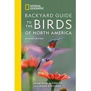 JONATHAN ALDERFER; NOAH STRYCKER National Geographic Backyard Guide to the Birds of North America
