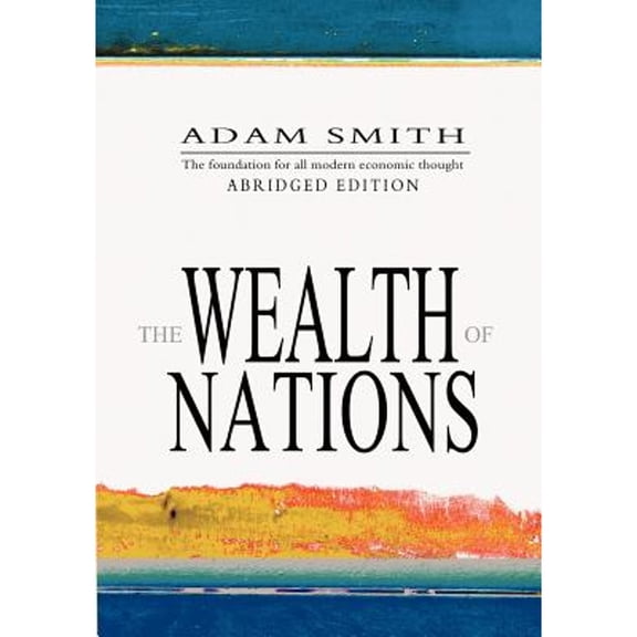 Pre-Owned The Wealth Of Nations: Abridged (Paperback) by Adam Smith