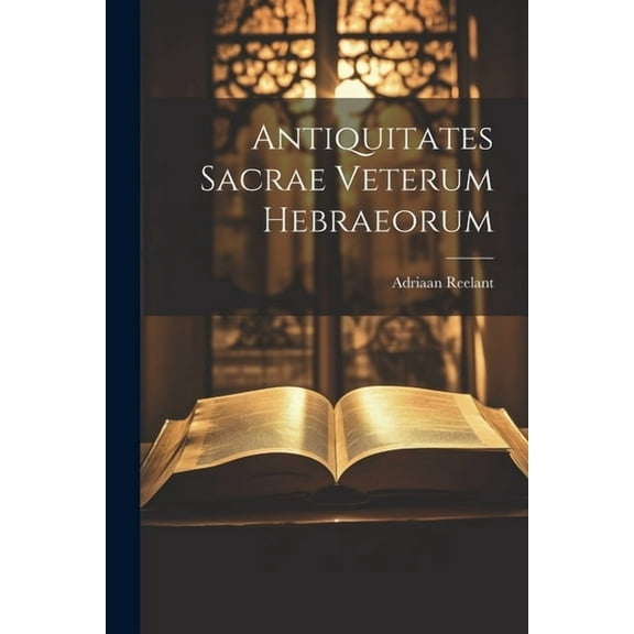 Antiquitates Sacrae Veterum Hebraeorum (Paperback)