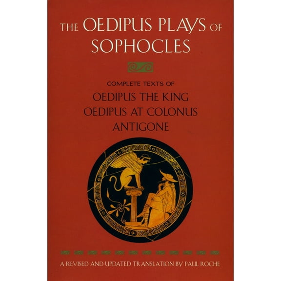 The Oedipus Plays of Sophocles: Oedipus the King; Oedipus at Colonus; Antigone, (Paperback)