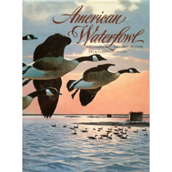 Pre-Owned American waterfowl: The federal and first-of-state duck stamps and prints (Paperback) 0883634899 9780883634899
