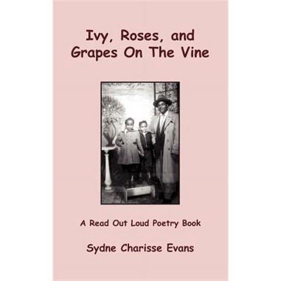 Ivy, Roses, and Grapes on the Vine : A Read Out Loud Poetry Book