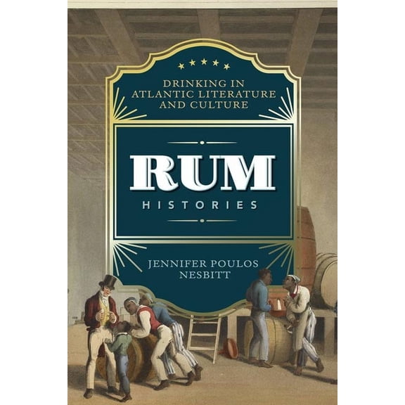 New World Studies: Rum Histories : Drinking in Atlantic Literature and Culture (Paperback)