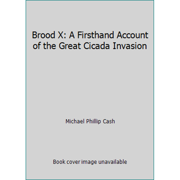 Pre-Owned Brood X : A Firsthand Account of the Great Cicada Invasion