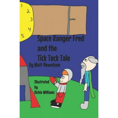 Space Ranger Fred and the Tick Tock Tale (Space Ranger Fred) | Walmart