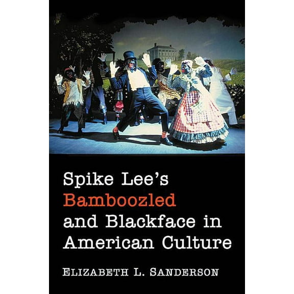 Spike Lee's Bamboozled and Blackface in American Culture, (Paperback)