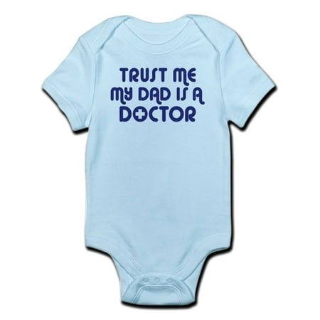 

CafePress - Trust Me My Dad Is A Doctor Infant Bodysuit - Baby Light Bodysuit