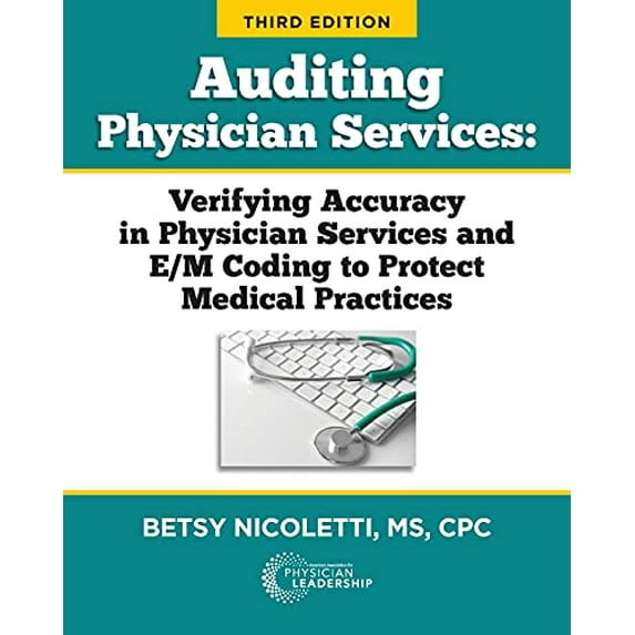 Pre-Owned Auditing Physician Services: Verifying Accuracy in Physician Services and E/M Coding to Protect Medical Practices THIRD EDITION, 9780998498560, 0998498564, Paperback, Third edition