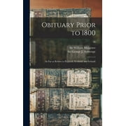 Obituary Prior to 1800: (as Far as Relates to England, Scotland, and Ireland); 46 (Hardcover)