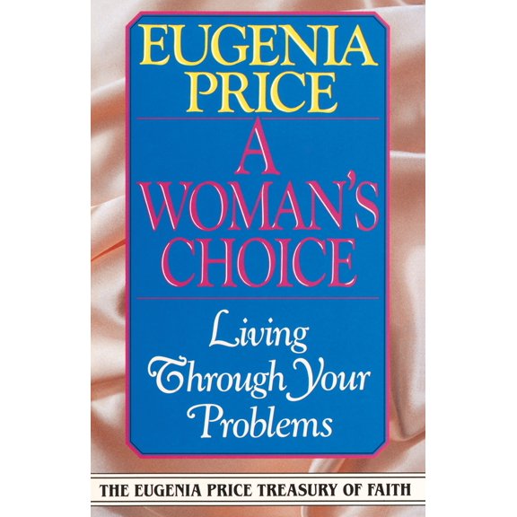 A Woman's Choice : Living Through Your Problems