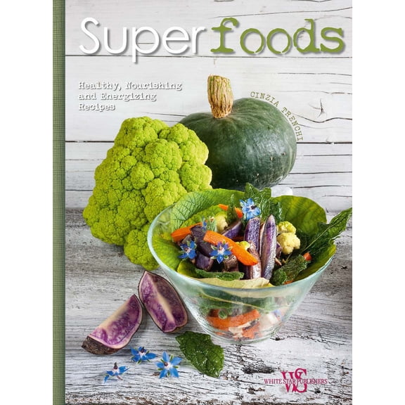 Superfoods : Healthy, Nourishing and Energizing Recipes