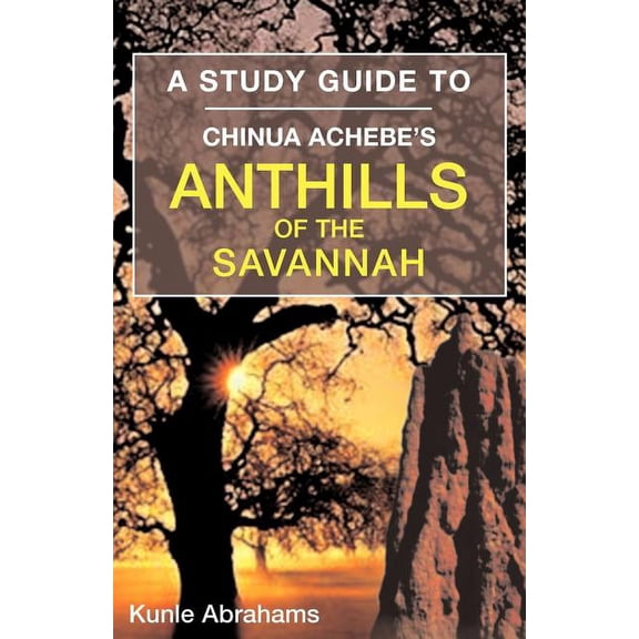 A Study Guide to Chinua Achebe's Anthills of the Savannah, (Paperback)