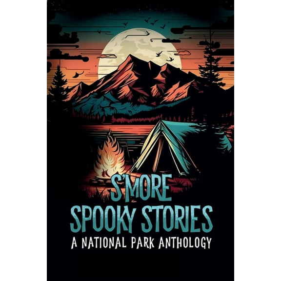 S'more Spooky Stories: A National Park Anthology, (Paperback)