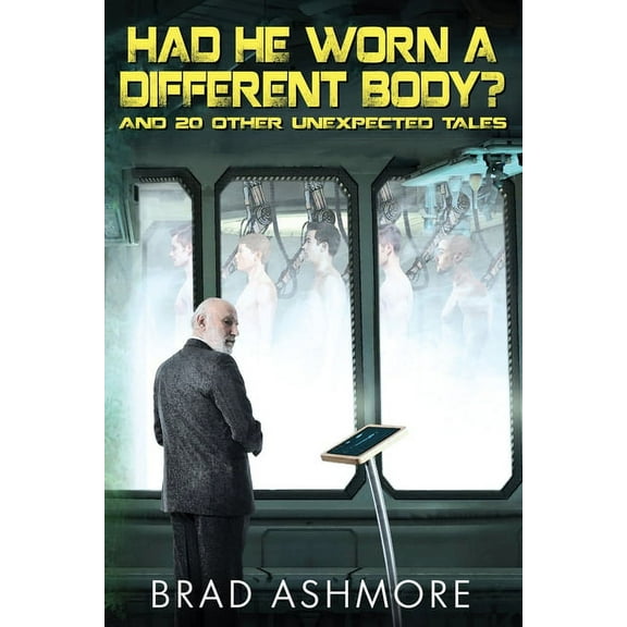 Had He Worn a Different Body? and 20 Other Unexpected Tales Paperback
