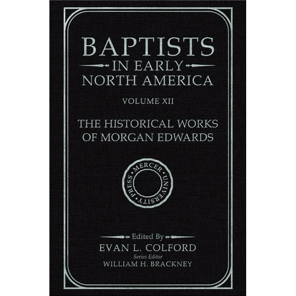Baptists in Early North America Baptists in Early North America--The Historical Works of Morgan Edwards: Volume XII, (Hardcover)