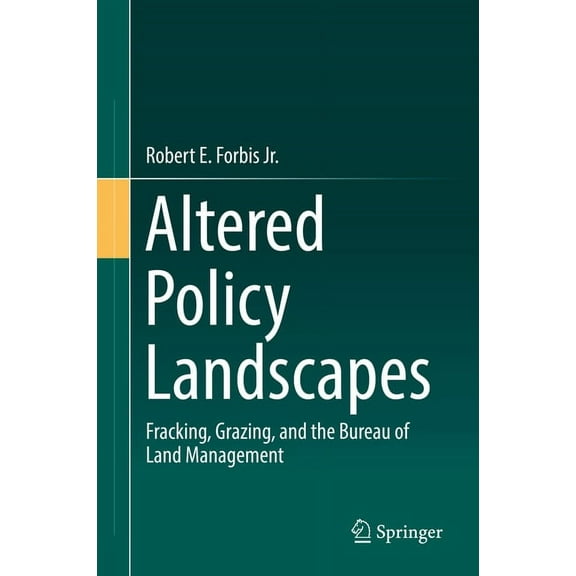 Altered Policy Landscapes: Fracking, Grazing, and the Bureau of Land Management, (Hardcover)