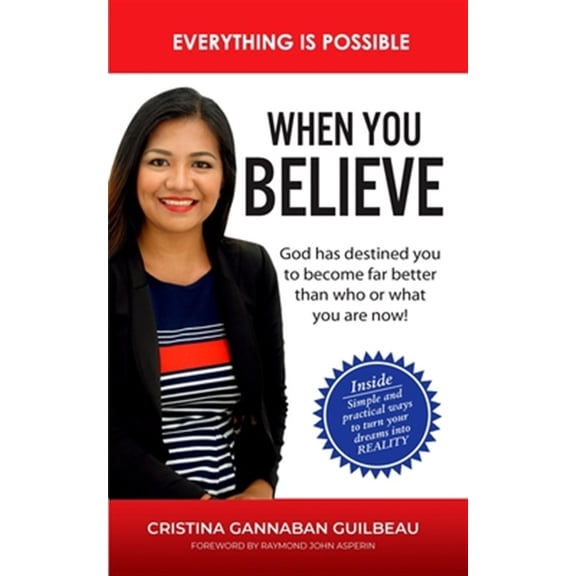 Pre-Owned When You Believe : Everything is Possible - Simple and Practical Ways To Turn Your Dreams into Reality (Paperback)