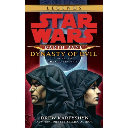 Dynasty of Evil: Star Wars Legends (Darth Bane) : A Novel of the Old (Old Republic Best Class)