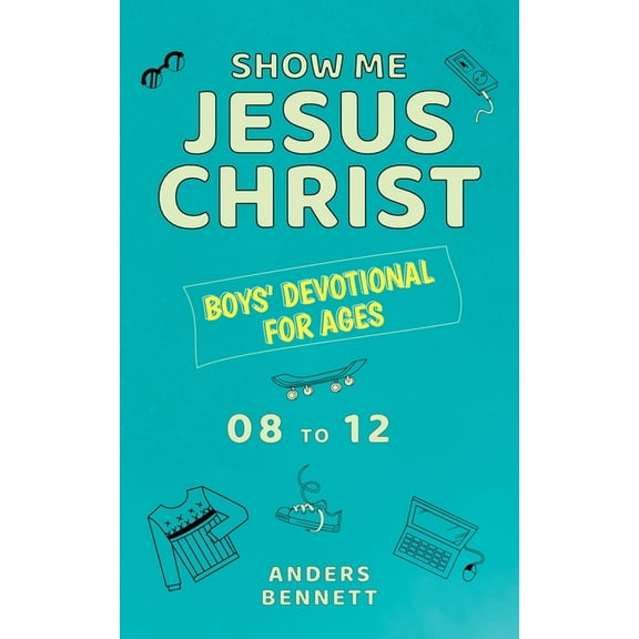 Show Me Jesus Christ: Boys' Devotional for Ages 08 to 12, (Paperback)