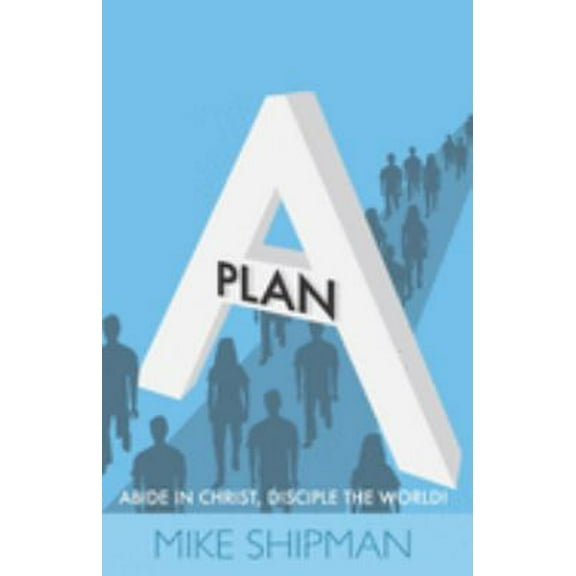 Pre-Owned Plan A: Abide in Christ, Disciple the World! (Paperback) 1733761810 9781733761819